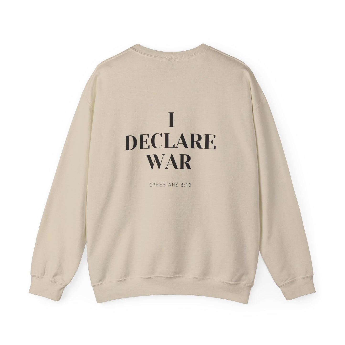 I Declare War Ephesians 6:12 Sweatshirt