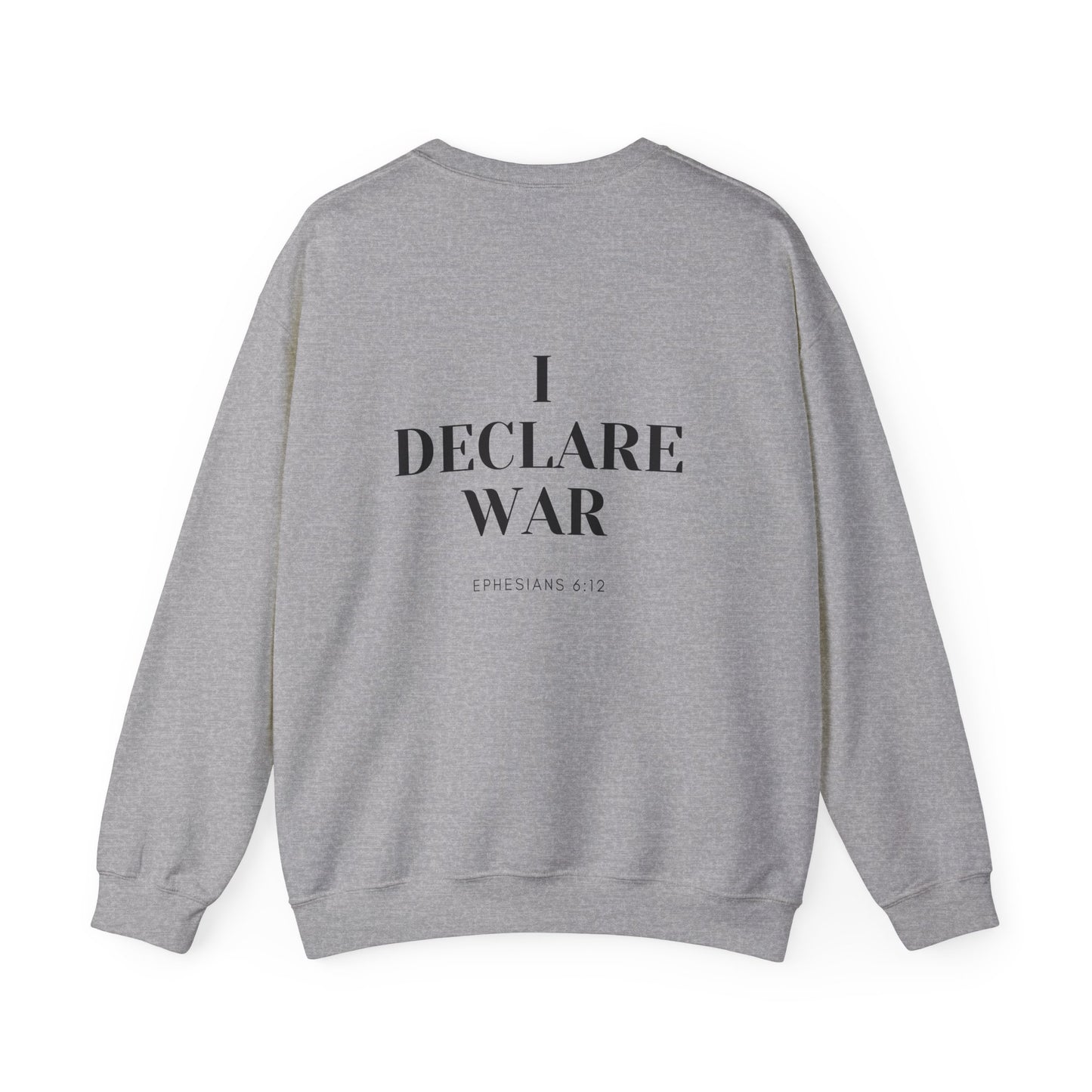 I Declare War Ephesians 6:12 Sweatshirt